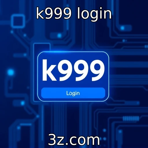 Mudanças no K999 Login e suas repercussões - k999 login