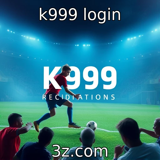 Como o k999 login influencia a competição online - k999 login