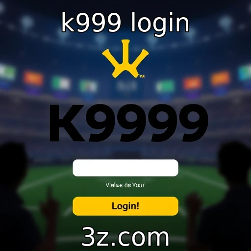 K999 login novas funcionalidades para jogadores em 2025 - k999 login
